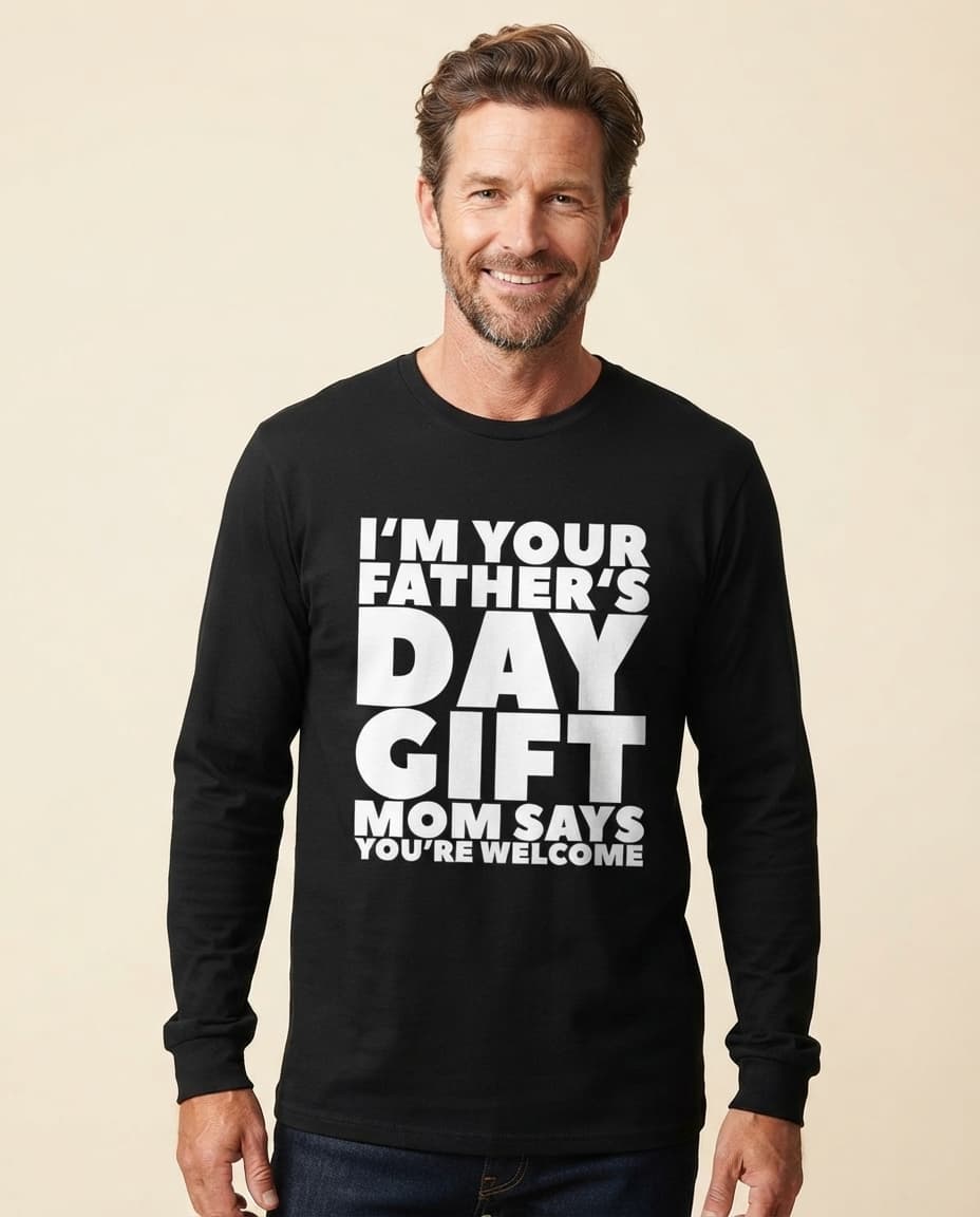 Lustiges Langarmshirt mit dem Aufdruck „I'm Your Father's Day Gift Mom Says You're Welcome“