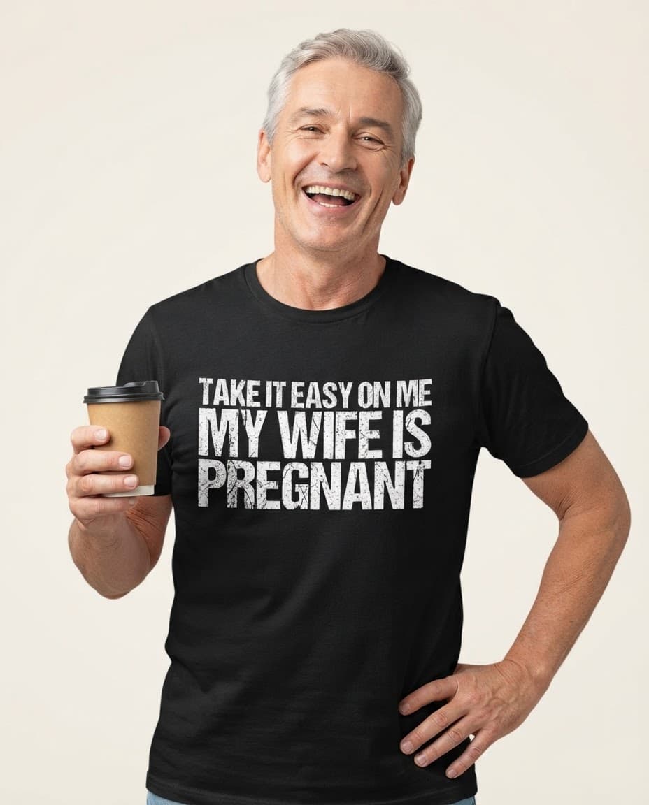 Lustiges T-Shirt mit dem Aufdruck „Take It Easy On Me My Wife Is Pregnant“