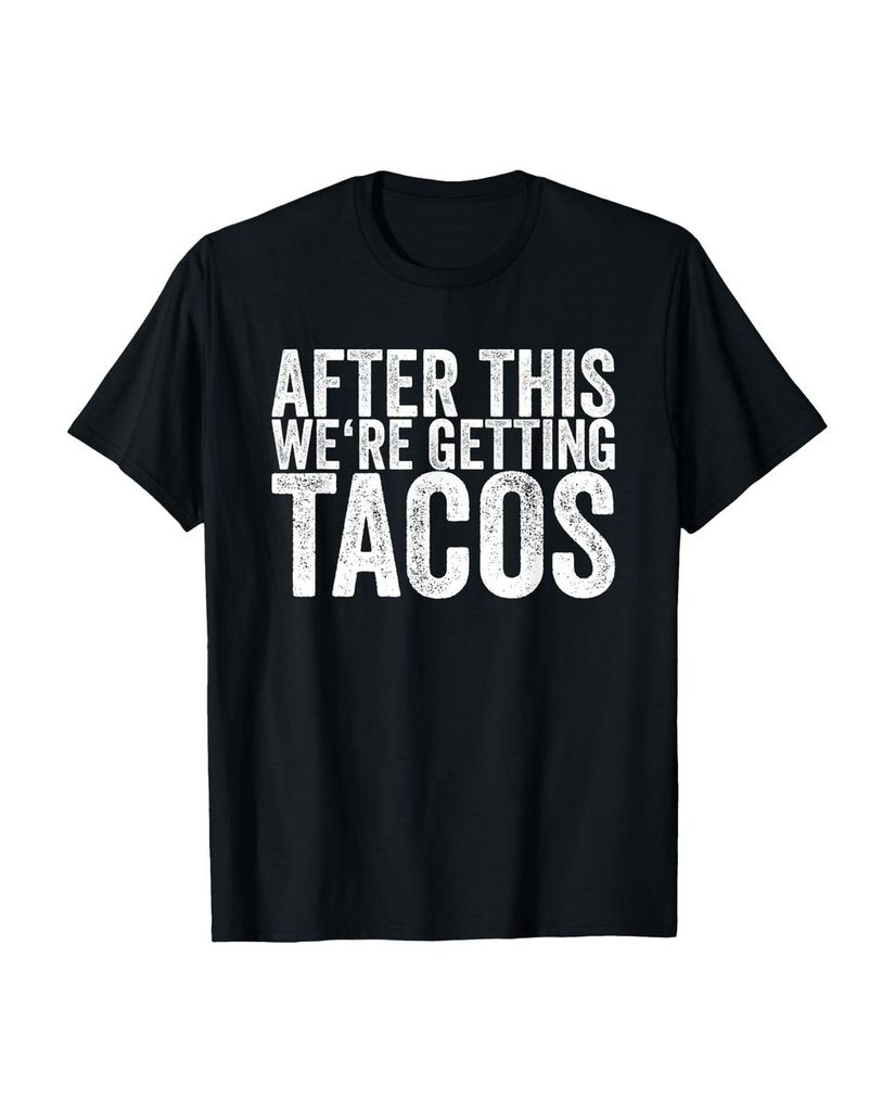 Lustiger T-Shirt „Danach bekommen wir Tacos“ | lustige-tshirts.de