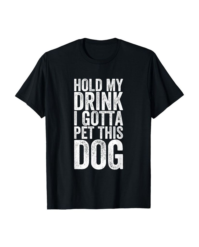 Lustiger T-Shirt „Lustiger Hold My Drink I Have To Pet“ | lustige-tshirts.de
