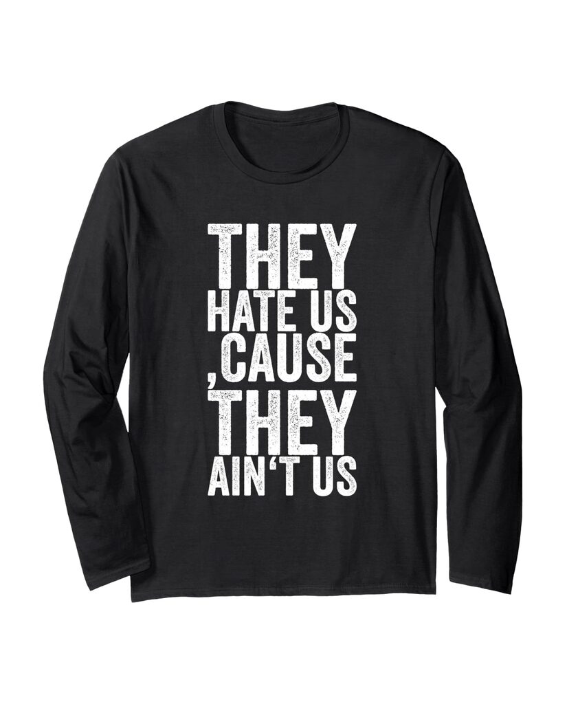 Lustiges Geburtstags Langarmshirt „They Hate Us, Cause They Ain't Us“ – Ansicht 2