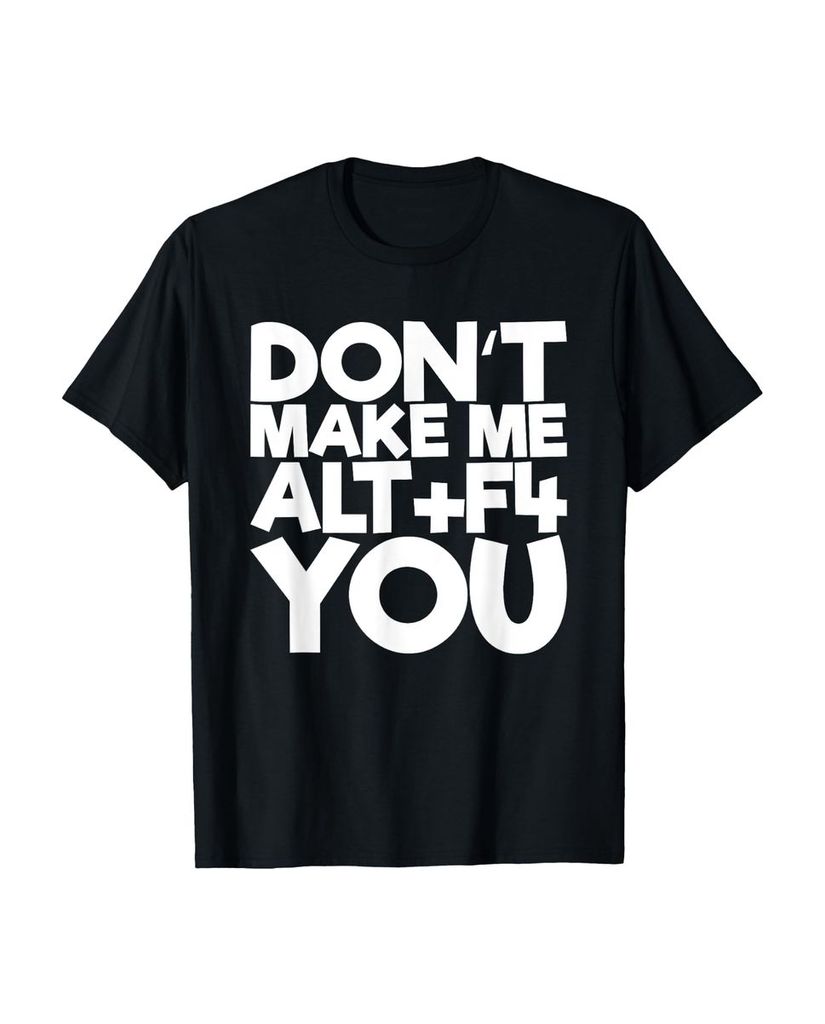 Lustiger T-Shirt „Mach mich nicht Alt+F4 Du“ | lustige-tshirts.de
