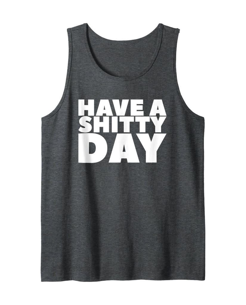 Lustiges Tanktop „Have a Shitty Day“ – Ansicht 13