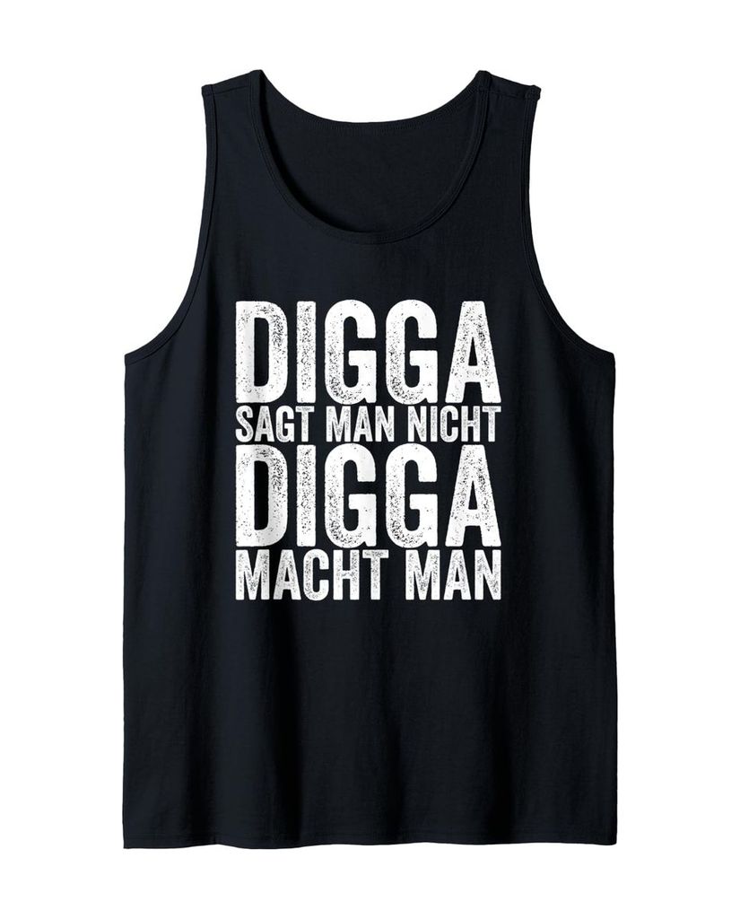 Lustiger Tank Top „Digga Sagt Man Nicht Digga Macht Man“ | lustige-tshirts.de