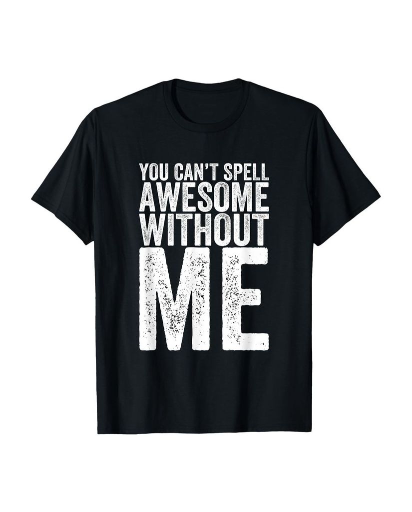 Lustiger T-Shirt „Can't Spell Awesome Without Me Shirt“ | lustige-tshirts.de