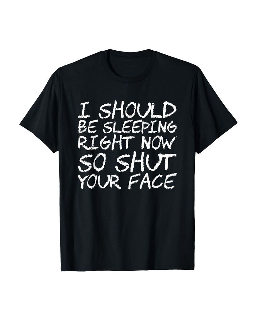 Lustiger T-Shirt „Ich sollte jetzt schlafen, also halt“ | lustige-tshirts.de