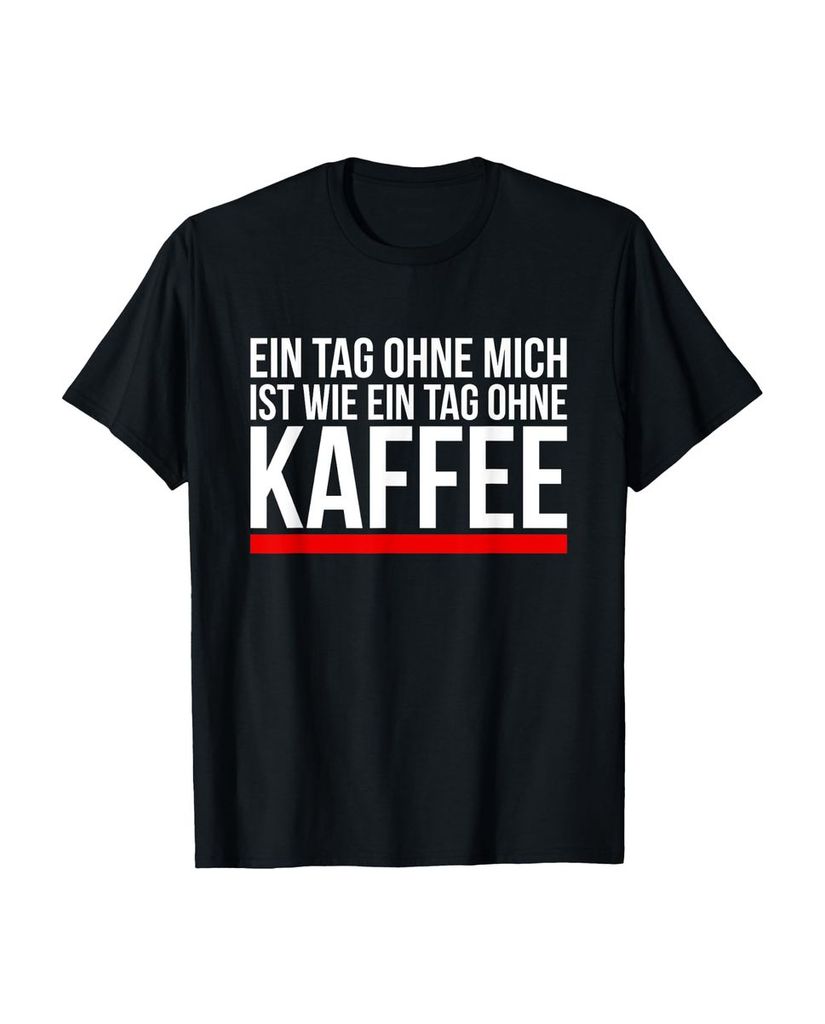 Lustiger T-Shirt „Ein tag ohne mich ist wie ein Tag ohne“ | lustige-tshirts.de