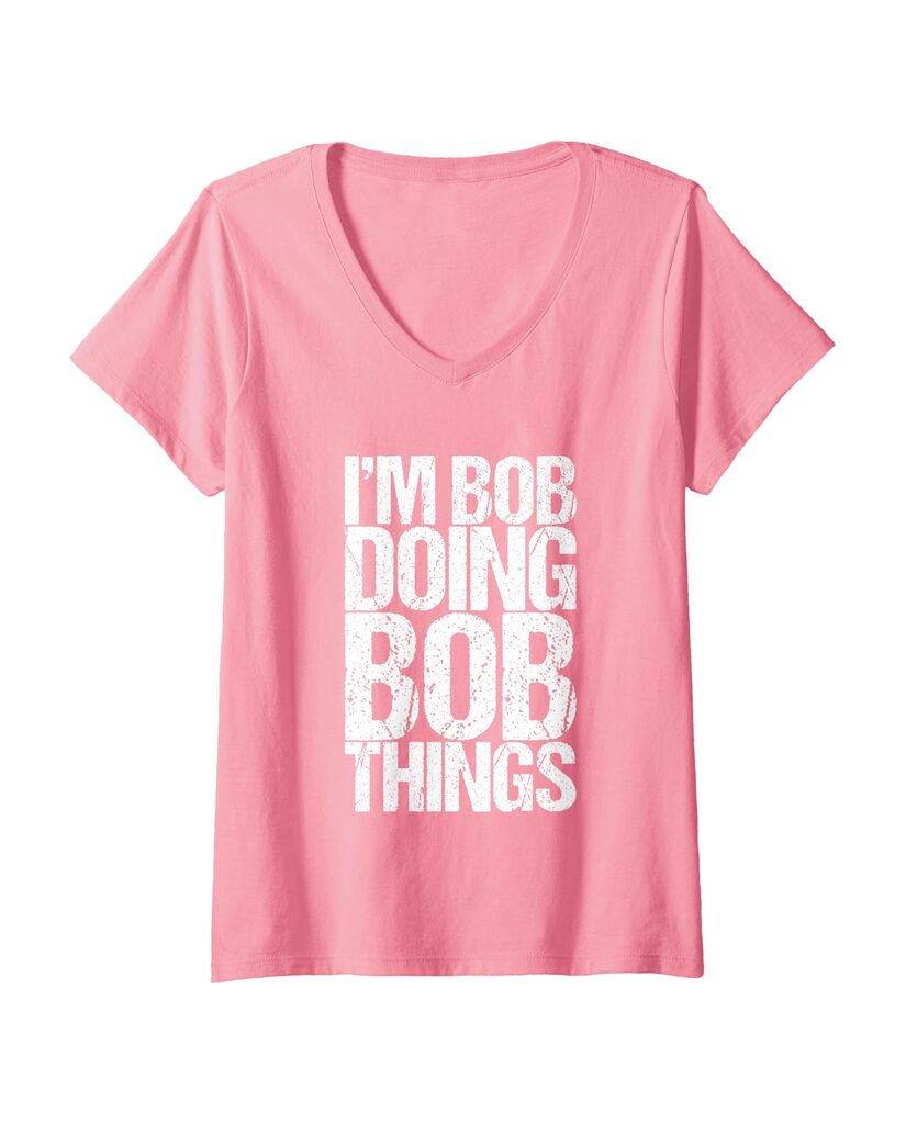 Lustiges T-Shirt „I'm Bob Doing Bob Things“ – Ansicht 5