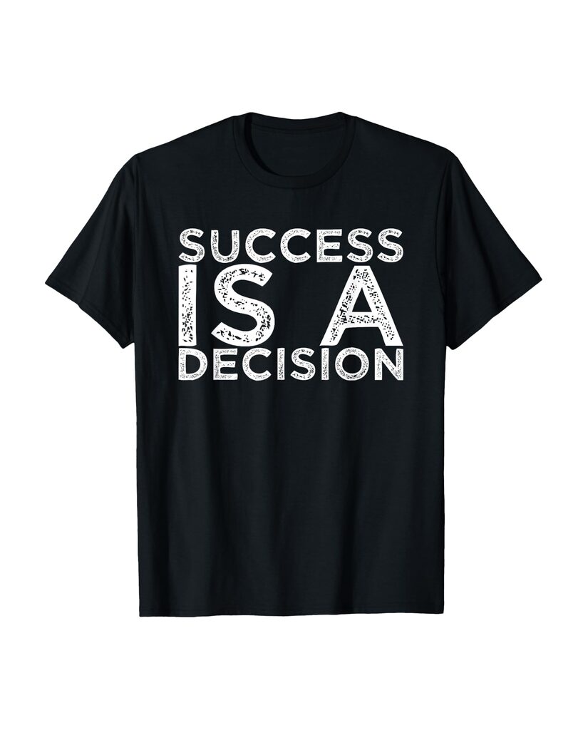 Witziges Sprüche T-Shirt „Success is a Decision“ – Ansicht 2