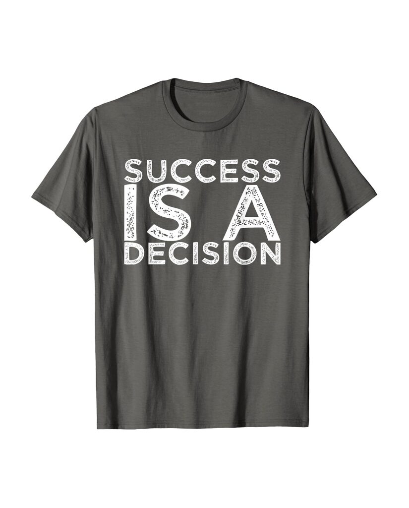 Witziges Sprüche T-Shirt „Success is a Decision“ – Ansicht 3