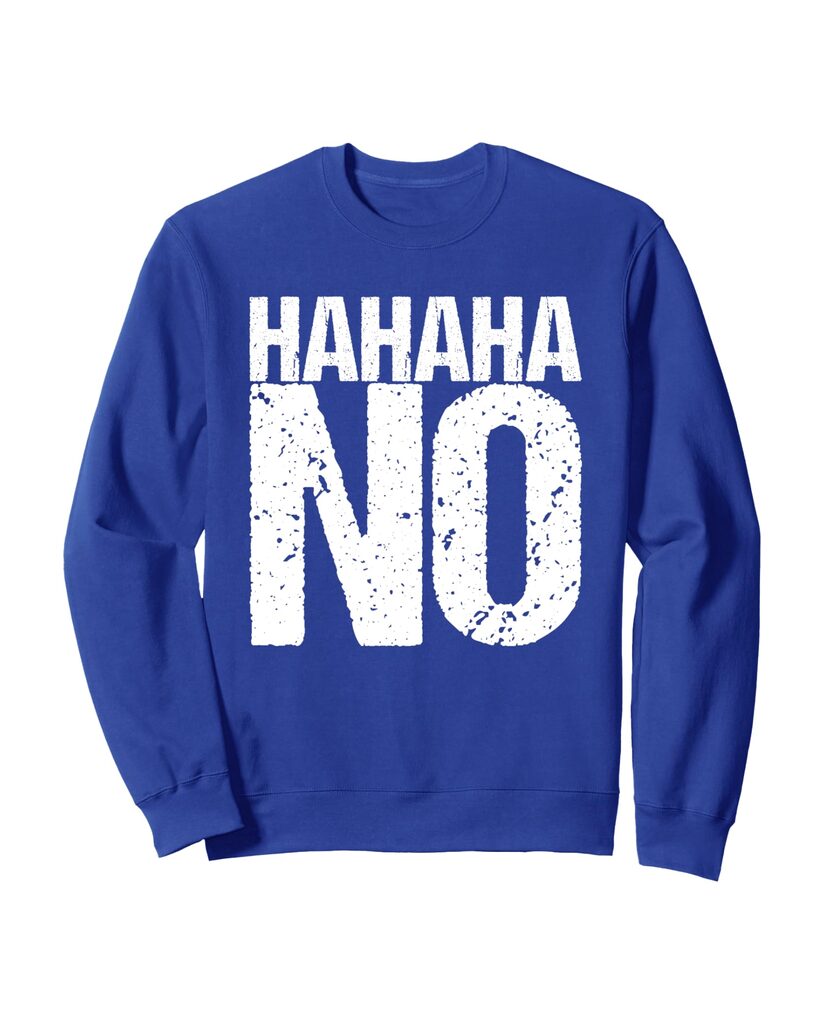 Lustiges Geburtstags Sweatshirt „Hahaha No“ – Ansicht 3