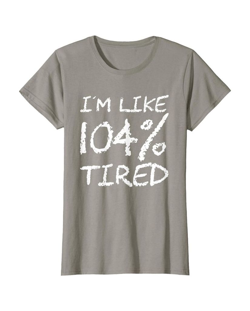 T-Shirt „Ich bin zu 104% müde“ – ein Motiv mit Pointe – Ansicht 7