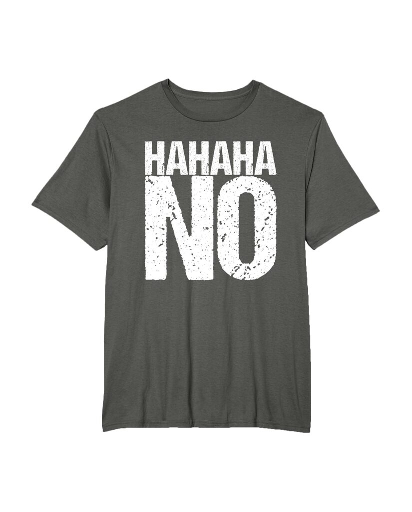 Lustiges Geburtstags T-Shirt „Hahaha No“ – Ansicht 6