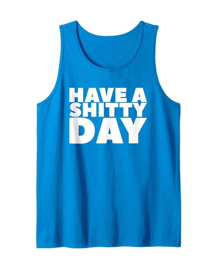 Lustiges Tanktop „Have a Shitty Day“ – Ansicht 14