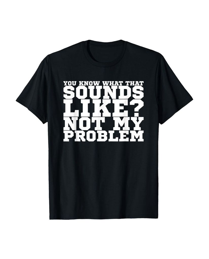 Lustiger T-Shirt „Weißt du wie das klingt nicht mein“ | lustige-tshirts.de