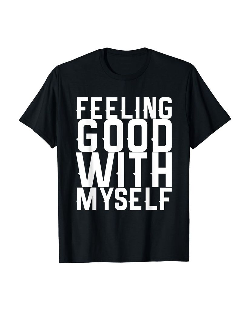 Lustiger T-Shirt „Ich fühle mich gut mit mir“ | lustige-tshirts.de