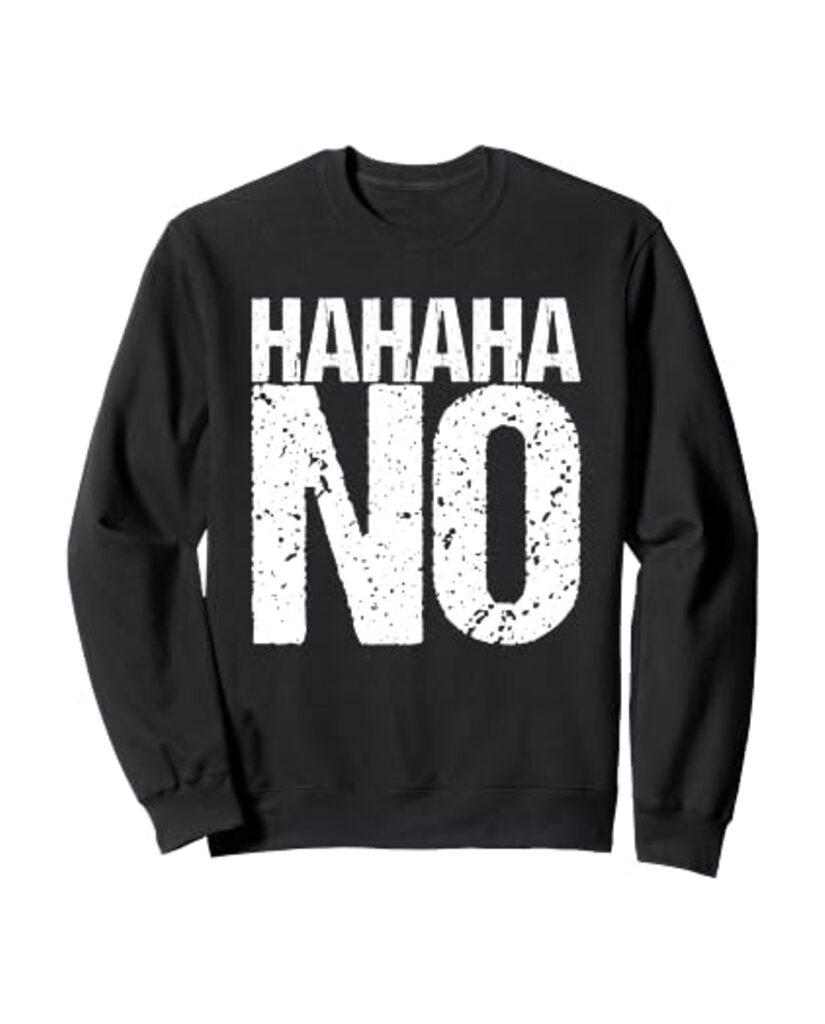 Lustiges Geburtstags Sweatshirt „Hahaha No“ – Ansicht 5