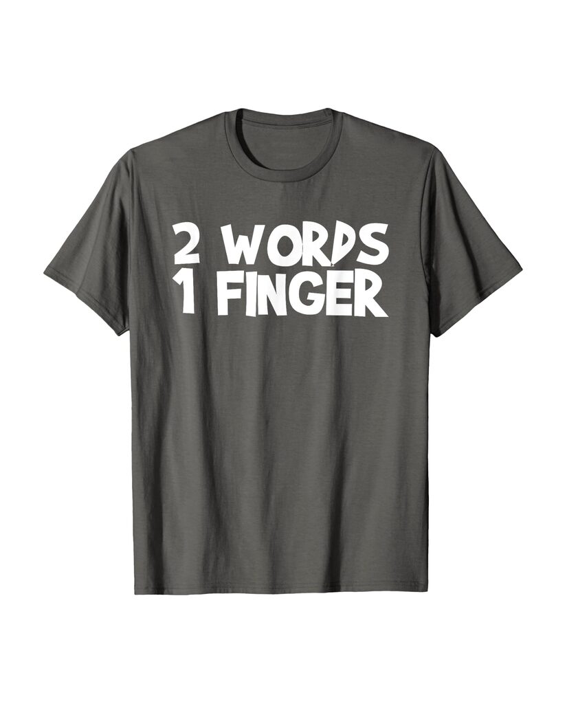 Witziges Geburtstags T-Shirt „2 Words 1 Finger“ – Ansicht 4