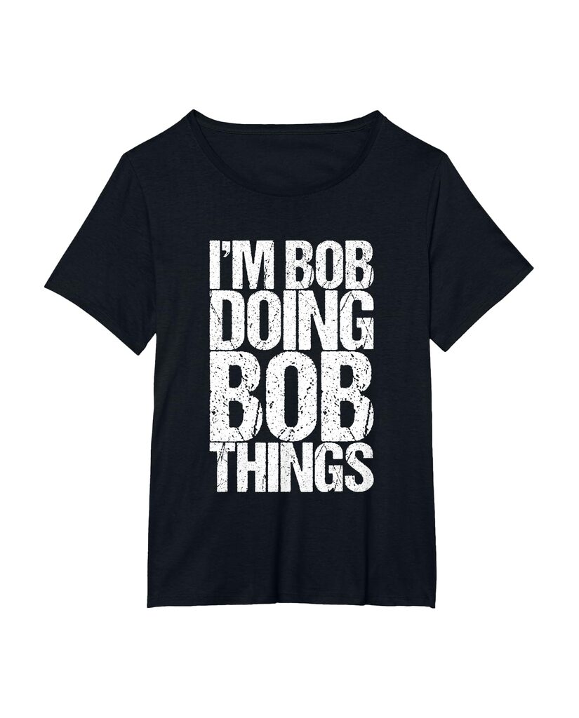 T-Shirt „I'm Bob Doing Bob Things“ – Namensshirt – Ansicht 4