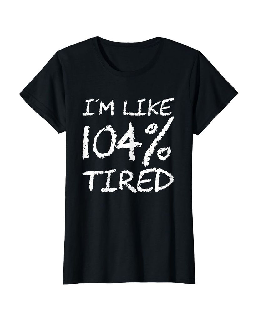 T-Shirt „Ich bin zu 104% müde“ – ein Motiv mit Pointe – Ansicht 5