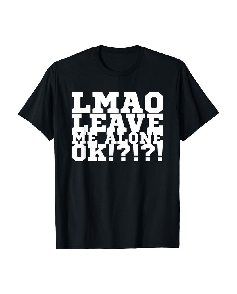Lustiger T-Shirt „Lmao Lass mich in Ruhe Ok!!!“ | lustige-tshirts.de