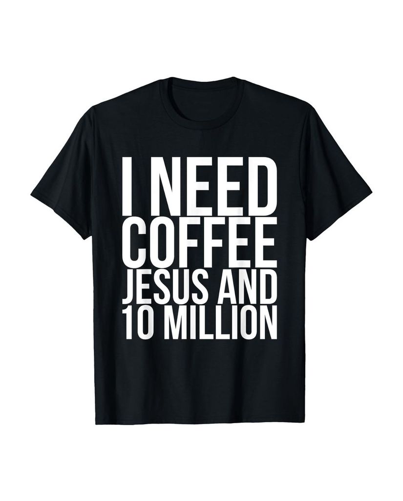 Lustiger T-Shirt „Ich brauche Kaffee Jesus und 10“ | lustige-tshirts.de