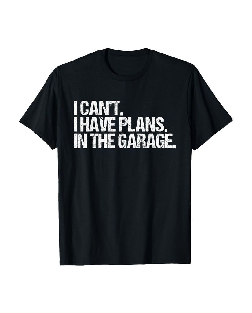 Lustiger T-Shirt „I Can't I Have Plans In The Garage.“ | lustige-tshirts.de
