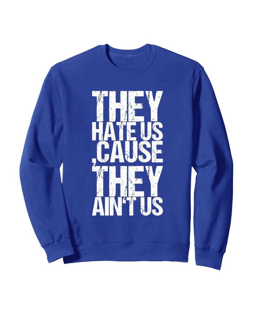 Humorvolles Büro Sweatshirt „They Hate Us, Cause They Ain't Us“ – Ansicht 3