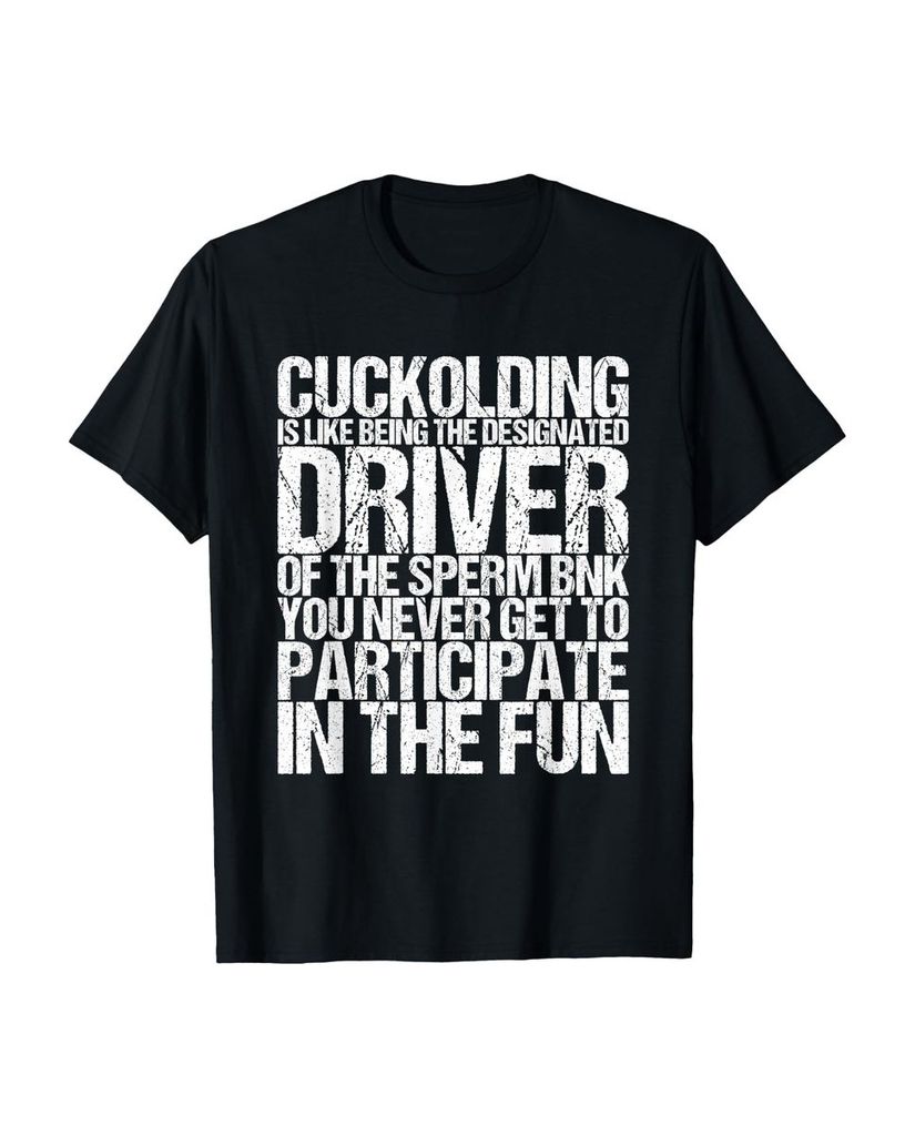 Lustiger T-Shirt „Cuckolding Is Like Being The Designated“ | lustige-tshirts.de