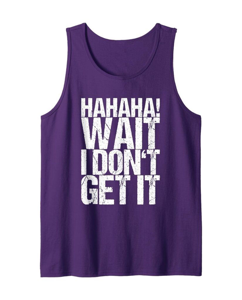 Lustiges Musik Tanktop „Hahaha! Wait I Don't Get It“ – Ansicht 6