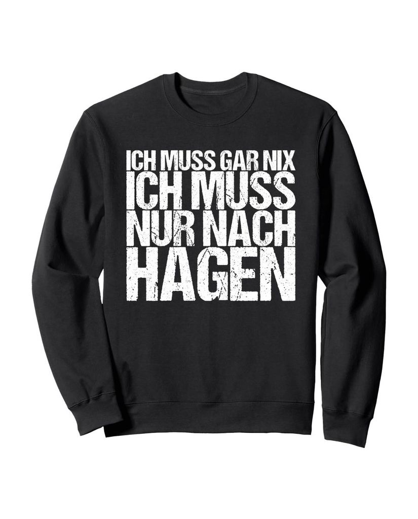 Lustiger Sweatshirt „Ich Muss Gar Nix Ich Muss Nur Nach Hagen“ | lustige-tshirts.de