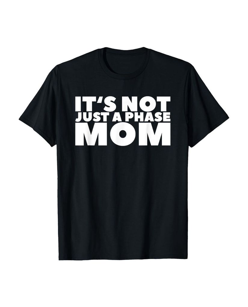 Lustiger T-Shirt „Es ist nicht nur eine Phase Mom“ | lustige-tshirts.de