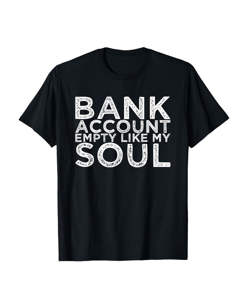 Lustiger T-Shirt „Bankkonto leer wie meine Seele“ | lustige-tshirts.de