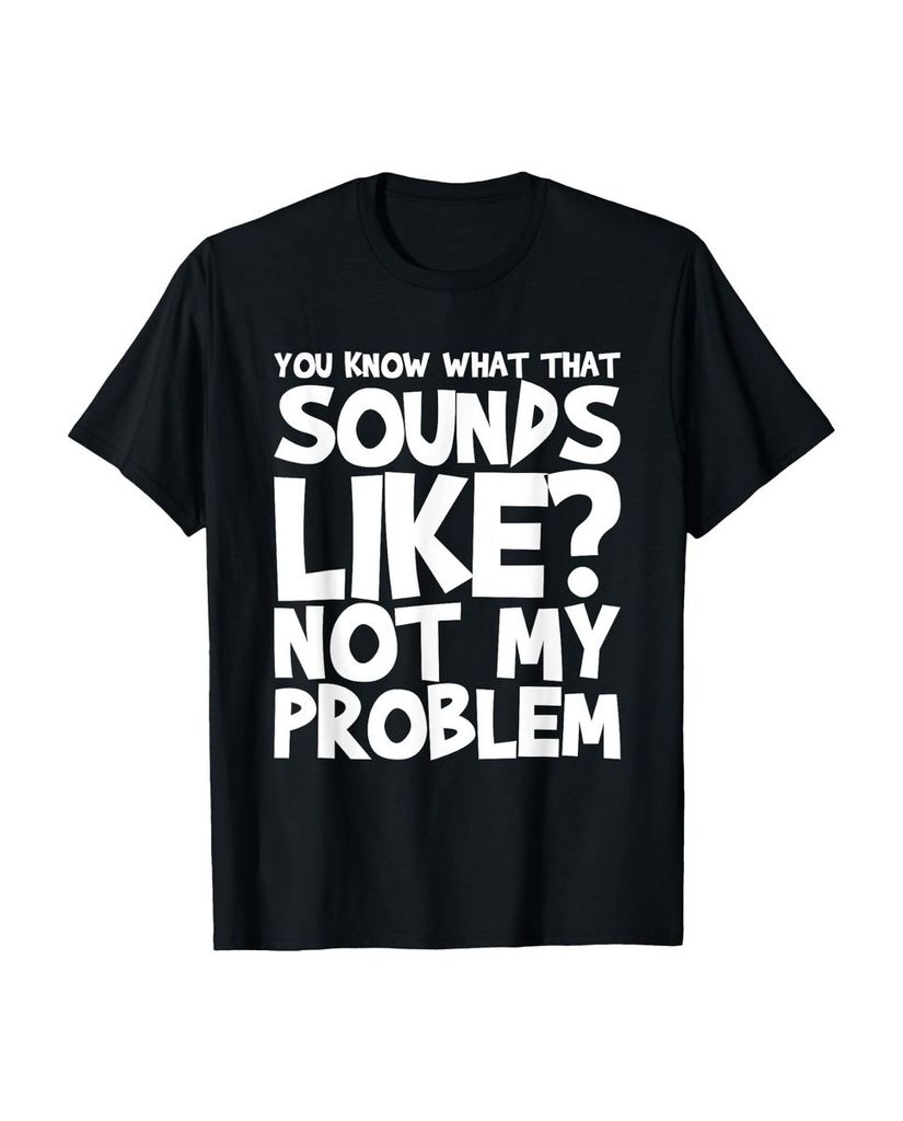 Lustiger T-Shirt „Weißt du wie das klingt nicht mein“ | lustige-tshirts.de