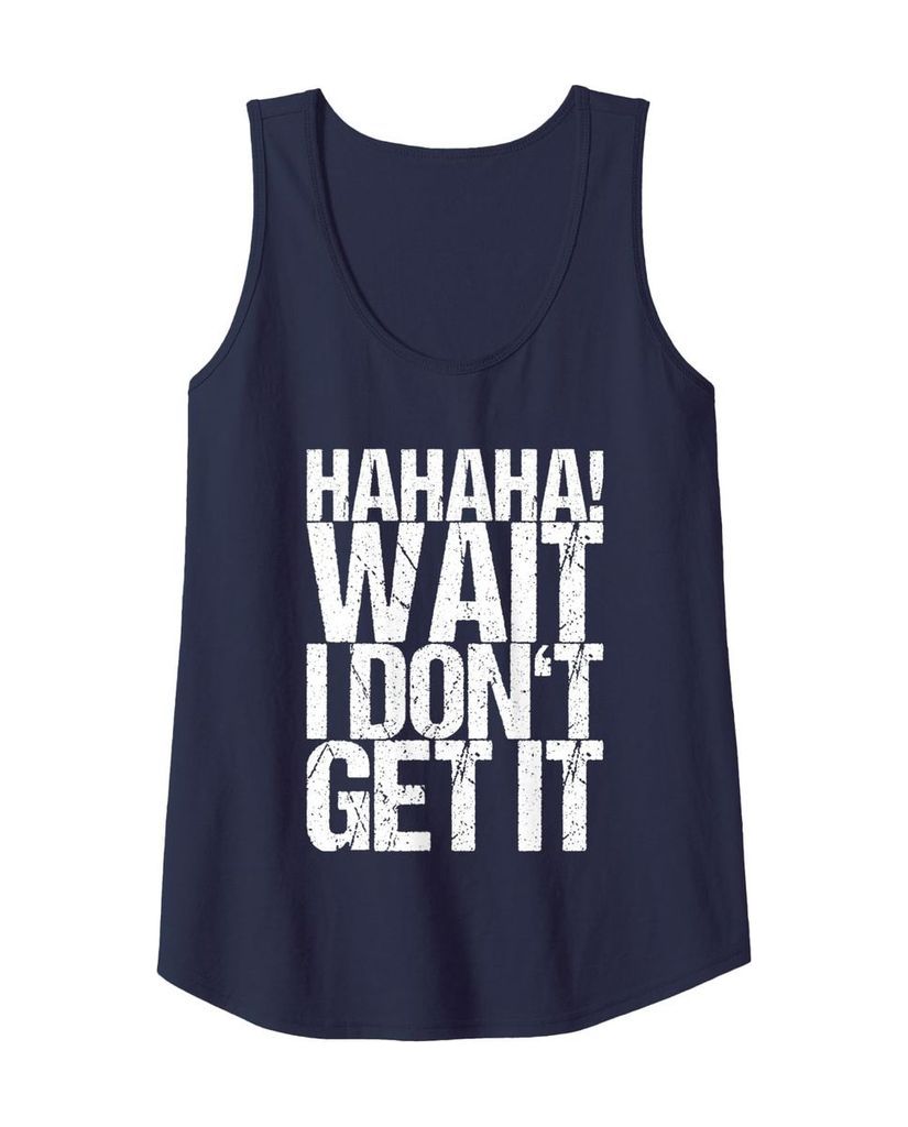 Lustiges Musik Tanktop „Hahaha! Wait I Don't Get It“ – Ansicht 10