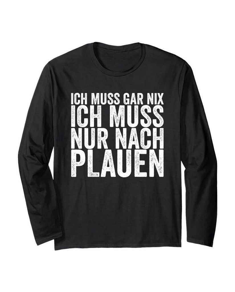 Lustiger Langarmshirt „Ich Muss Gar Nix Ich Muss Nur Nach“ | lustige-tshirts.de