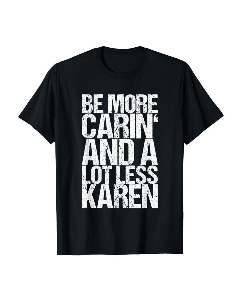 Lustiger T-Shirt „Sei fürsorglicher und viel weniger Karen“ | lustige-tshirts.de