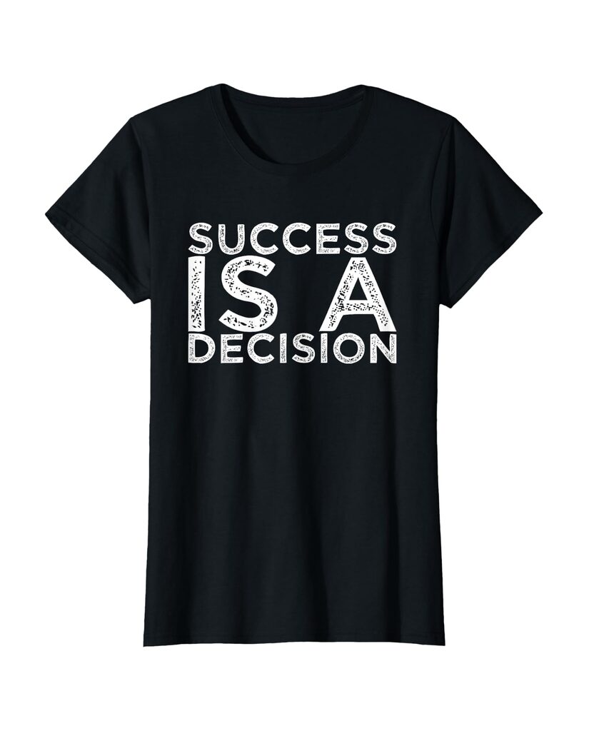 Witziges Sprüche T-Shirt „Success is a Decision“ – Ansicht 6