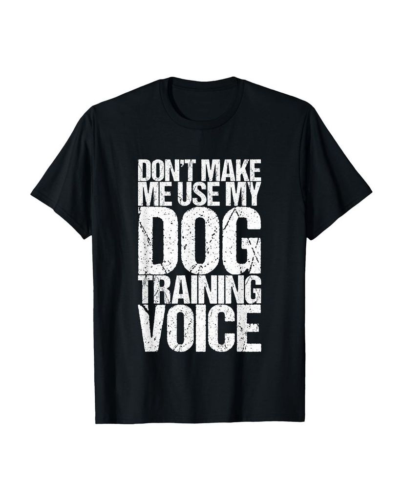 Lustiger T-Shirt „Don't Make Me Use My Dog Training Stimme“ | lustige-tshirts.de