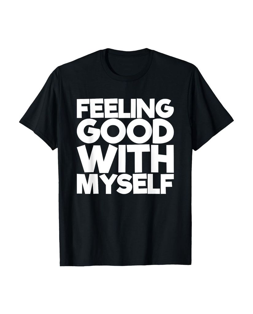Lustiger T-Shirt „Fühlen Sie sich gut mit mir selbst“ | lustige-tshirts.de
