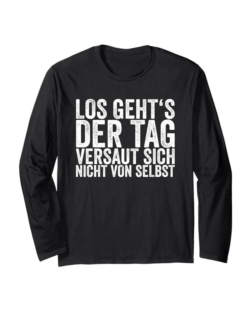 Lustiger Langarmshirt „Los Geht's Der Tag Versaut Sich Nicht“ | lustige-tshirts.de
