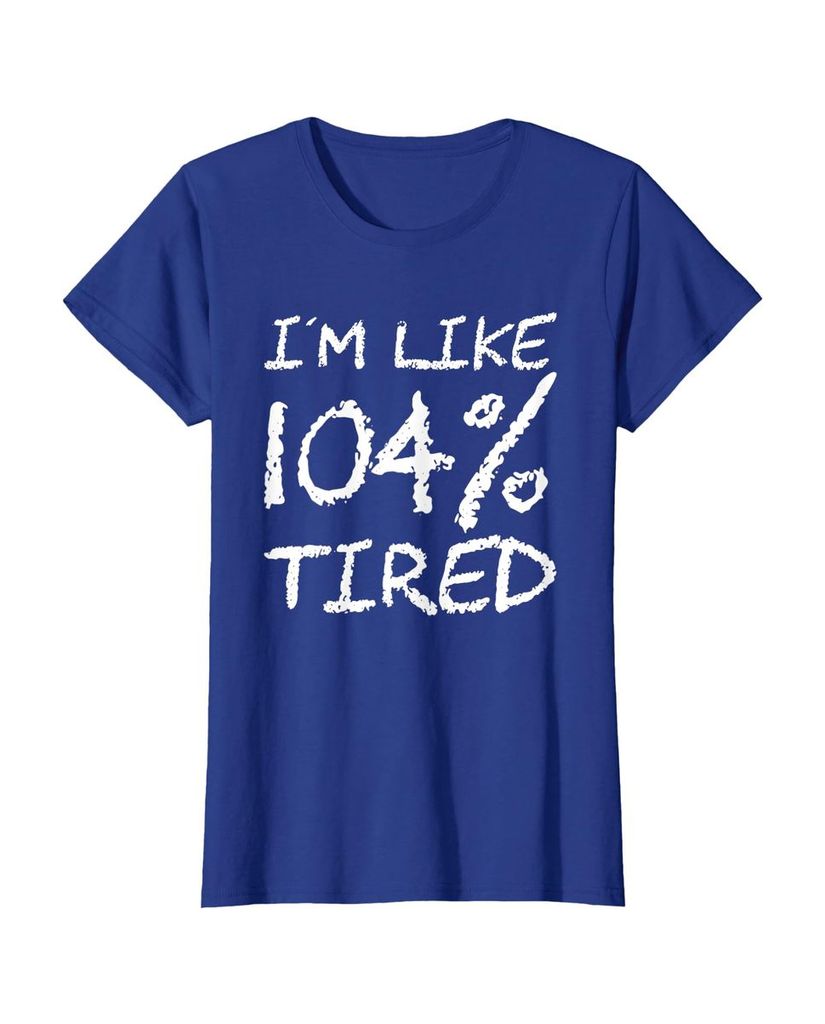 T-Shirt „Ich bin zu 104% müde“ – ein Motiv mit Pointe – Ansicht 31