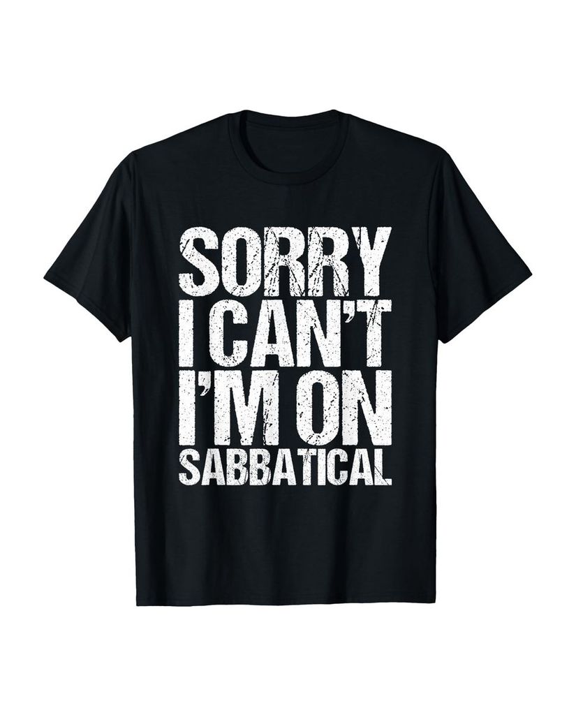 Lustiger T-Shirt „Sorry I Cant I'm On Sabbatical Geschenk“ | lustige-tshirts.de