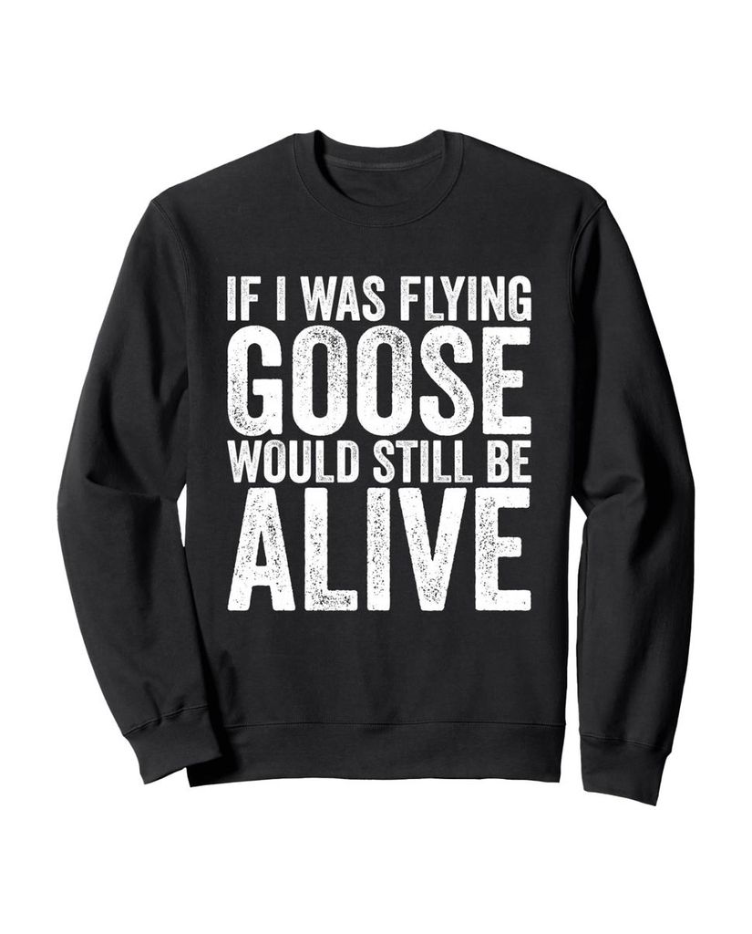 Lustiger Sweatshirt „Wenn ich fliege Gans wäre noch am Leben“ | lustige-tshirts.de
