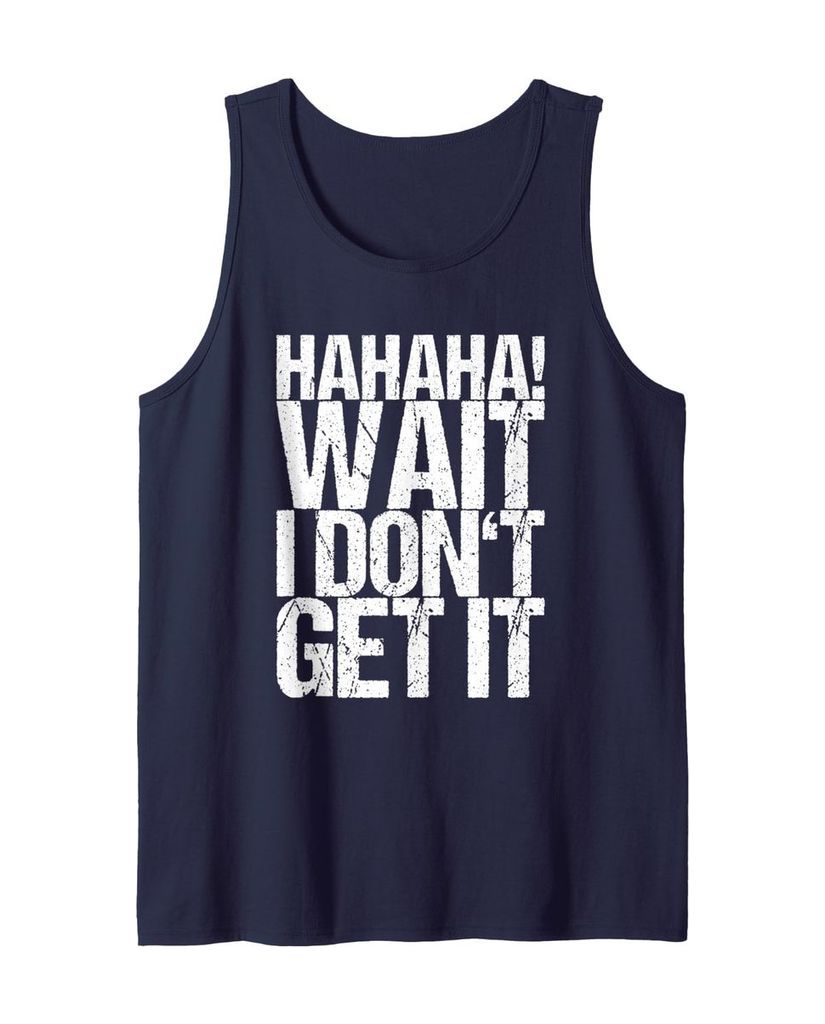 Lustiges Musik Tanktop „Hahaha! Wait I Don't Get It“ – Ansicht 9