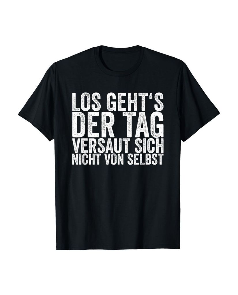 Lustiger T-Shirt „Los Geht's Der Tag Versaut Sich Nicht“ | lustige-tshirts.de