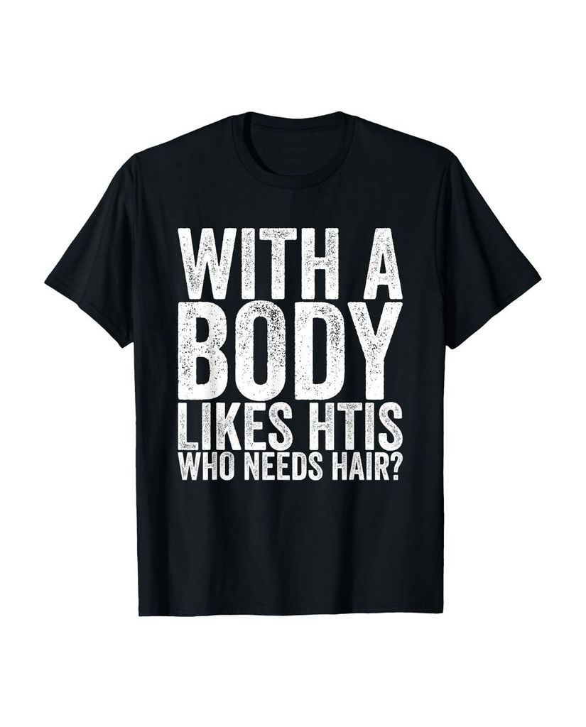 Lustiger T-Shirt „Mit einem Körper mag das wer Haare“ | lustige-tshirts.de