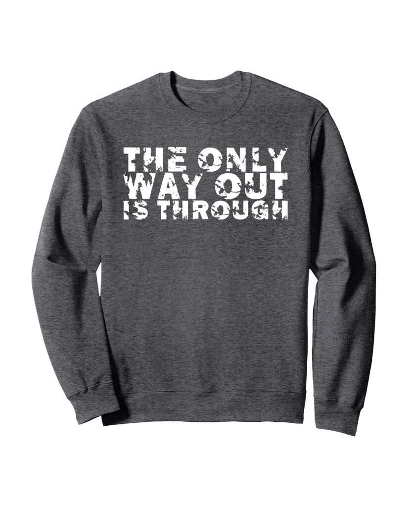 Lustiges Pflege Sweatshirt „The Only Way Out Is Through“ – Ansicht 3
