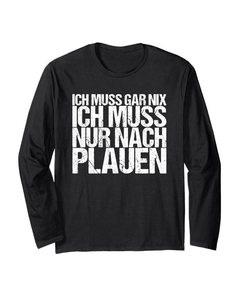 Lustiger Langarmshirt „Ich Muss Gar Nix Ich Muss Nur Nach“ | lustige-tshirts.de