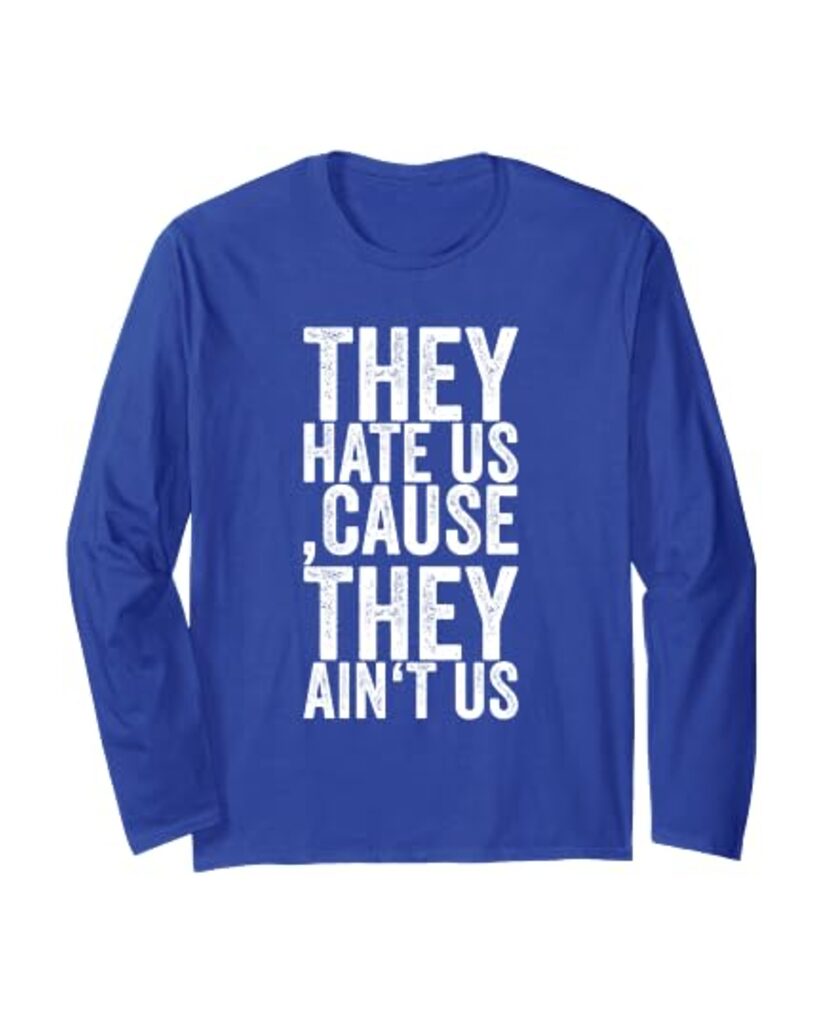 Lustiges Geburtstags Langarmshirt „They Hate Us, Cause They Ain't Us“ – Ansicht 6